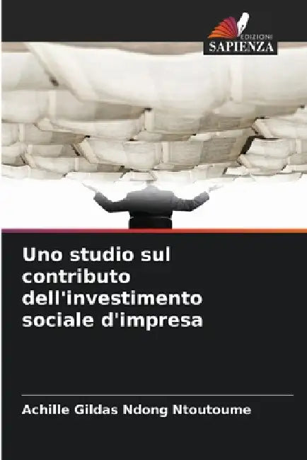 Uno studio sul contributo dell'investimento sociale d'impresa by Achille Gildas Ndong Ntoutoume