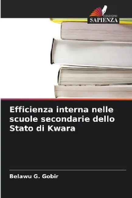 Efficienza interna nelle scuole secondarie dello Stato di Kwara by Belawu G. Gobir