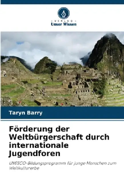 Förderung der Weltbürgerschaft durch internationale Jugendforen by Taryn Barry