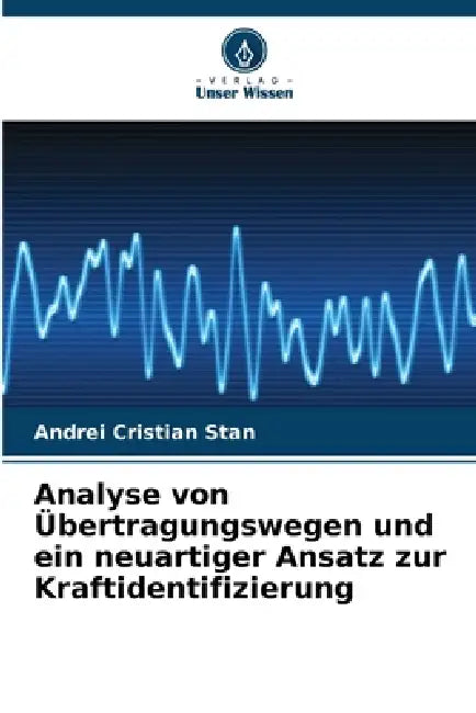 Analyse von Übertragungswegen und ein neuartiger Ansatz zur Kraftidentifizierung by Andrei Cristian Stan