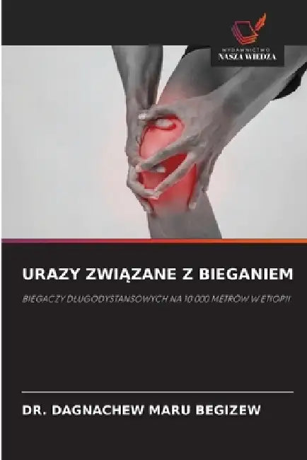 Urazy ZwiĄzane Z Bieganiem by Dagnachew Maru Begizew