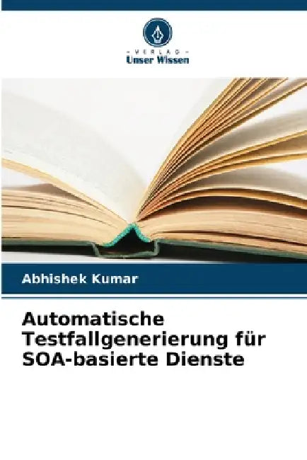 Automatische Testfallgenerierung für SOA-basierte Dienste by Abhishek Kumar