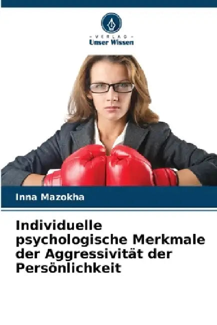 Individuelle psychologische Merkmale der Aggressivität der Persönlichkeit by Inna Mazokha