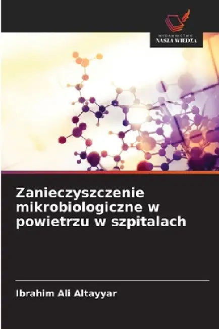 Zanieczyszczenie mikrobiologiczne w powietrzu w szpitalach by Ibrahim Ali Altayyar