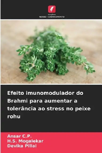 Efeito imunomodulador do Brahmi para aumentar a tolerância ao stress no peixe rohu by Ansar C. P., H. S. Mogalekar, Devika Pillai