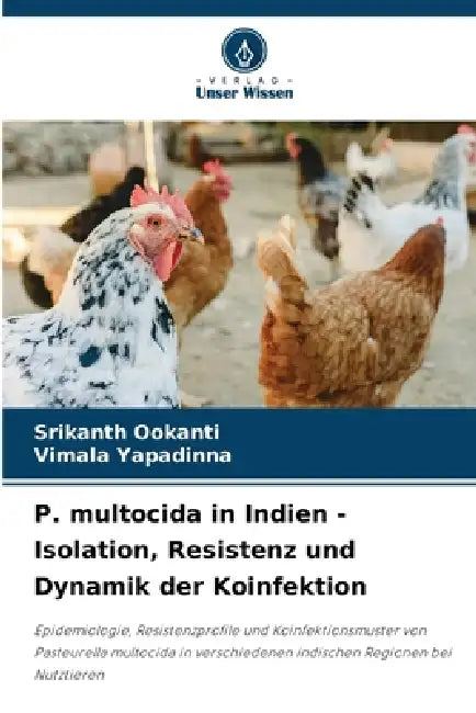 P. multocida in Indien - Isolation, Resistenz und Dynamik der Koinfektion by Srikanth Ookanti, Vimala Yapadinna