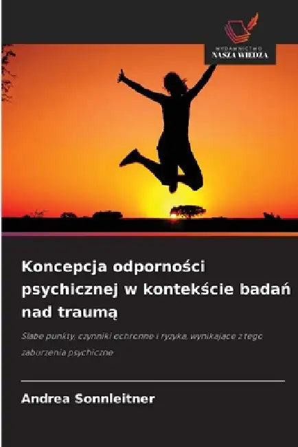 Koncepcja odporności psychicznej w kontekście badań nad traumą by Andrea Sonnleitner