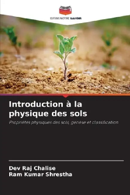 Introduction à la physique des sols by Dev Raj Chalise, Ram Kumar Shrestha