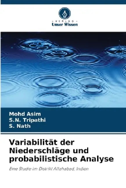 Variabilität der Niederschläge und probabilistische Analyse by Mohd Asim, S. N. Tripathi, S. Nath