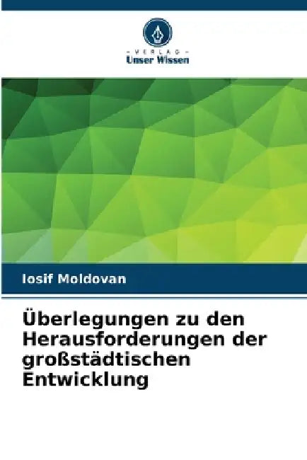 Überlegungen zu den Herausforderungen der großstädtischen Entwicklung by Iosif Moldovan