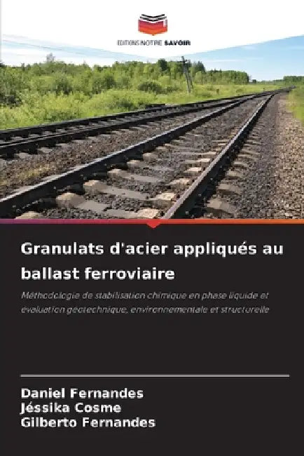 Granulats d'acier appliqués au ballast ferroviaire by Daniel Fernandes, Jéssika Cosme, Gilberto Fernandes