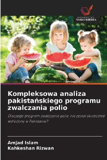 Kompleksowa analiza pakistańskiego programu zwalczania polio by Amjad Islam, Kahkeshan Rizwan