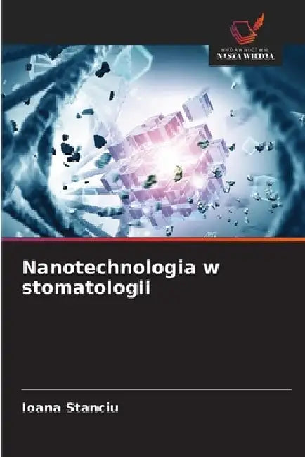 Nanotechnologia w stomatologii by Ioana Stanciu