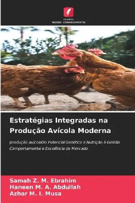 Estratégias Integradas na Produção Avícola Moderna by Samah Z. M. Ebrahim, Haneen M. a. Abdullah, Azhar M. I. Musa
