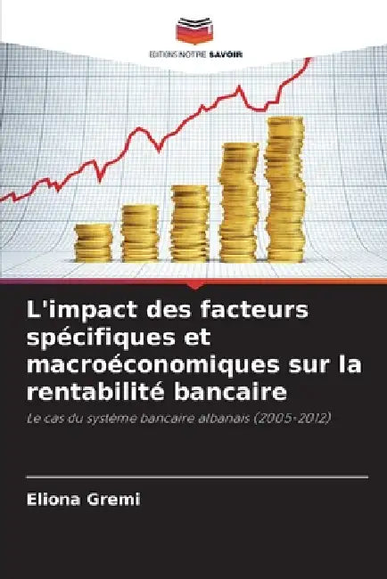 L'impact des facteurs spécifiques et macroéconomiques sur la rentabilité bancaire by Eliona Gremi