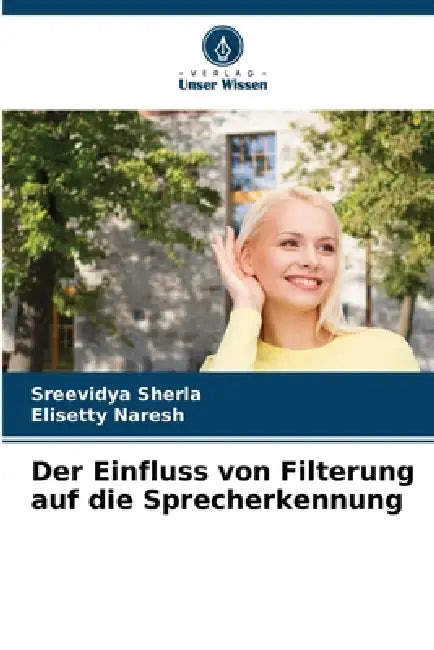 Der Einfluss von Filterung auf die Sprecherkennung by Sreevidya Sherla, Elisetty Naresh