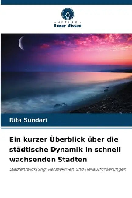 Ein kurzer Überblick über die städtische Dynamik in schnell wachsenden Städten by Rita Sundari