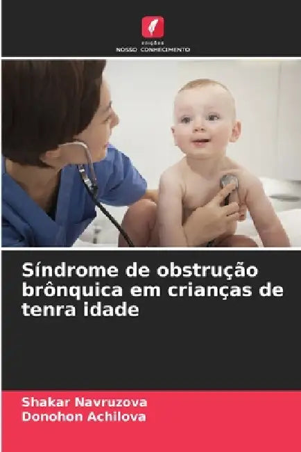Síndrome de obstrução brônquica em crianças de tenra idade by Shakar Navruzova, Donohon Achilova