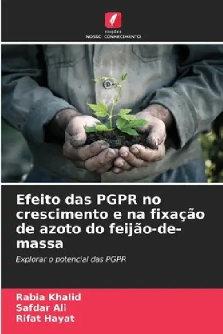 Efeito das PGPR no crescimento e na fixação de azoto do feijão-de-massa by Rabia Khalid, Safdar Ali, Rifat Hayat