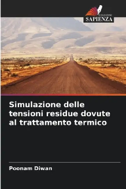 Simulazione delle tensioni residue dovute al trattamento termico by Poonam Diwan