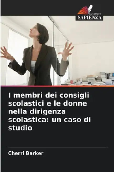 I membri dei consigli scolastici e le donne nella dirigenza scolastica: un caso di studio by Cherri Barker