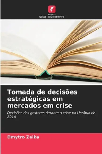 Tomada de decisões estratégicas em mercados em crise by Dmytro Zaika