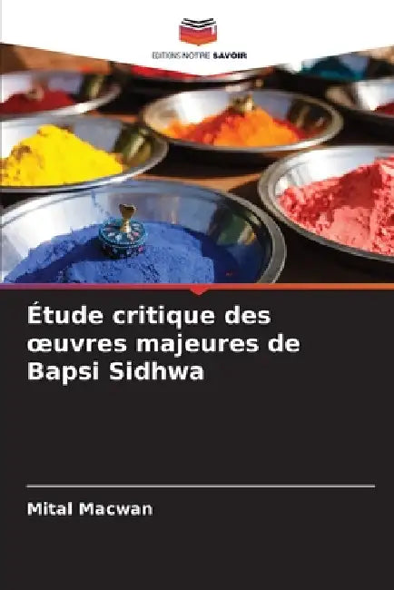 Étude critique des oeuvres majeures de Bapsi Sidhwa by Mital Macwan
