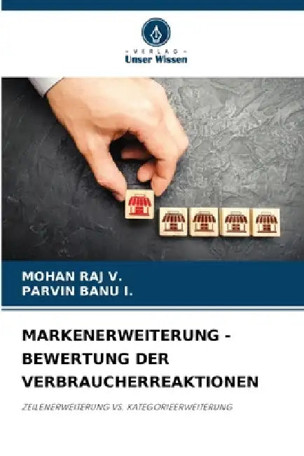 Markenerweiterung - Bewertung Der Verbraucherreaktionen by Mohan Raj V, Parvin Banu I
