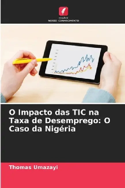 O Impacto das TIC na Taxa de Desemprego: O Caso da Nigéria by Thomas Umazayi