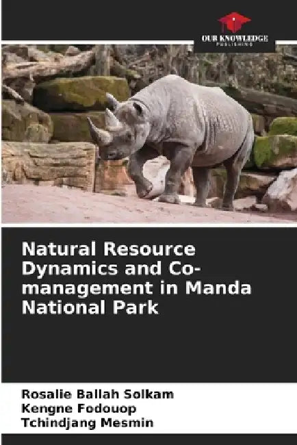 Natural Resource Dynamics and Co-management in Manda National Park by Rosalie Ballah Solkam, Kengne Fodouop, Tchindjang Mesmin