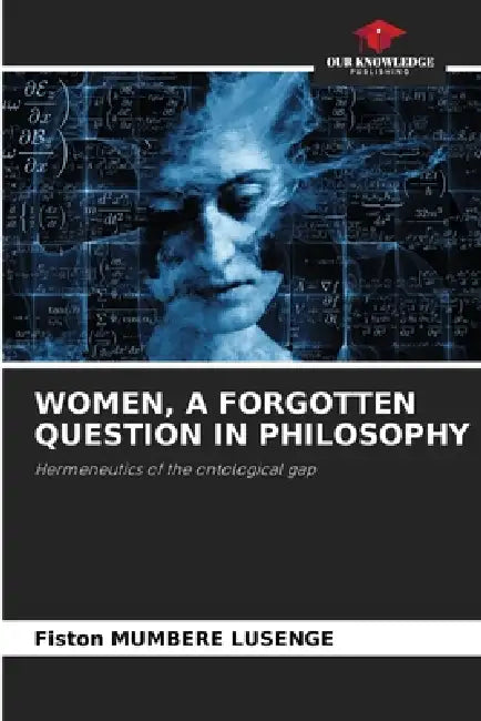 Women, a Forgotten Question in Philosophy by Fiston Mumbere Lusenge