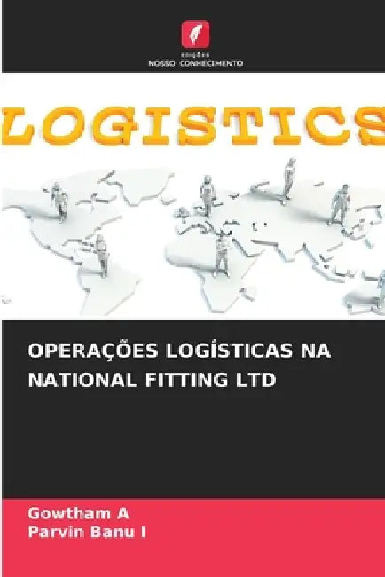 Operações Logísticas Na National Fitting Ltd by Gowtham A, Parvin Banu I