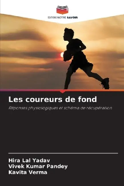 Les coureurs de fond by Hira Lal Yadav, Vivek Kumar Pandey, Kavita Verma