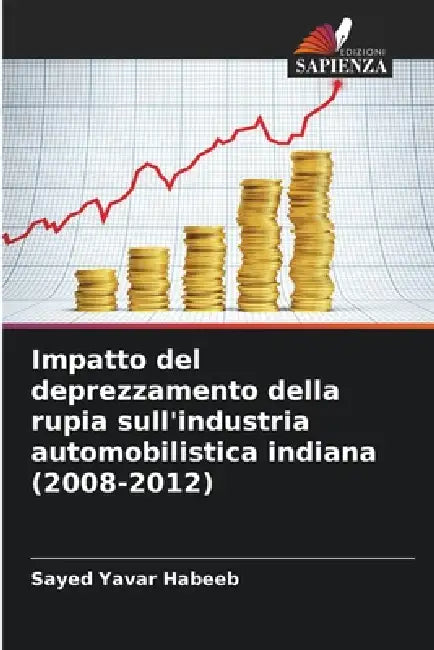 Impatto del deprezzamento della rupia sull'industria automobilistica indiana (2008-2012) by Sayed Yavar Habeeb