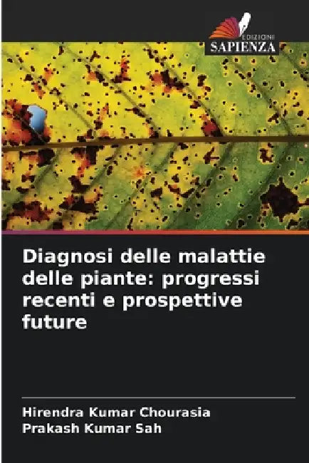 Diagnosi delle malattie delle piante: progressi recenti e prospettive future by Hirendra Kumar Chourasia, Prakash Kumar Sah