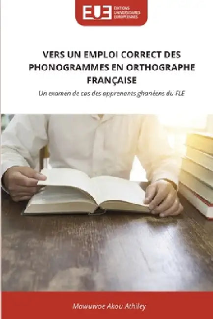 Vers Un Emploi Correct Des Phonogrammes En Orthographe Française by Mawuwoe Akou Athiley
