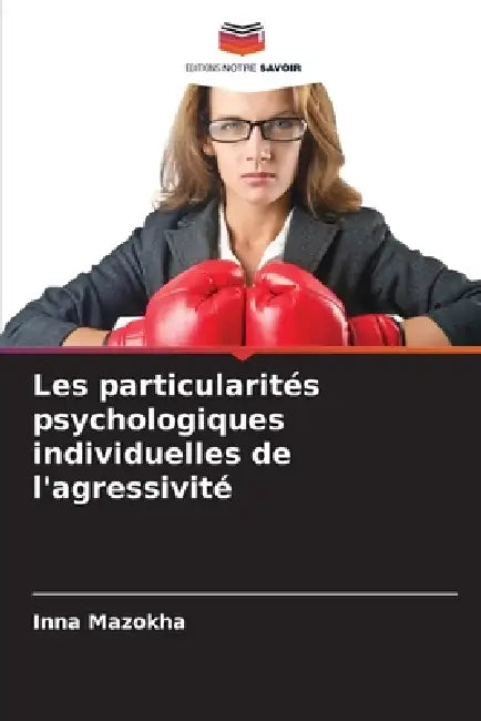 Les particularités psychologiques individuelles de l'agressivité by Inna Mazokha