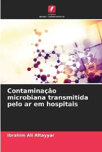 Contaminação microbiana transmitida pelo ar em hospitais by Ibrahim Ali Altayyar