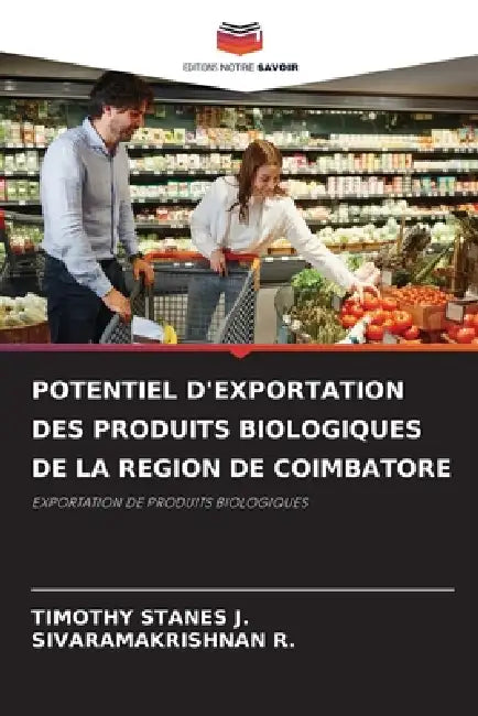 Potentiel d'Exportation Des Produits Biologiques de la Region de Coimbatore by Timothy Stanes J., Sivaramakrishnan R