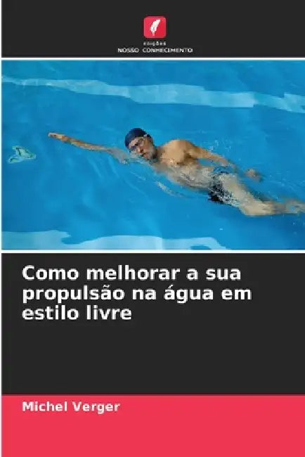 Como melhorar a sua propulsão na água em estilo livre by Michel Verger