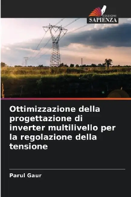 Ottimizzazione della progettazione di inverter multilivello per la regolazione della tensione by Parul Gaur