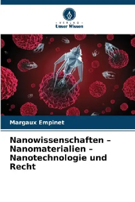 Nanowissenschaften - Nanomaterialien - Nanotechnologie und Recht by Margaux Empinet