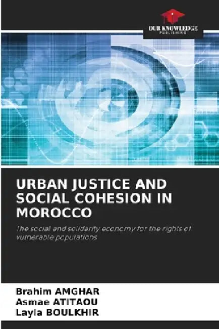 Urban Justice and Social Cohesion in Morocco by Brahim Amghar, Asmae Atitaou, Layla Boulkhir