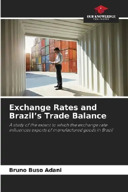 Exchange Rates and Brazil's Trade Balance by Bruno Buso Adani