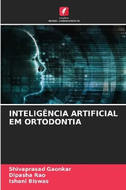 Inteligência Artificial Em Ortodontia by Shivaprasad Gaonkar, Dipasha Rao, Ishani Biswas