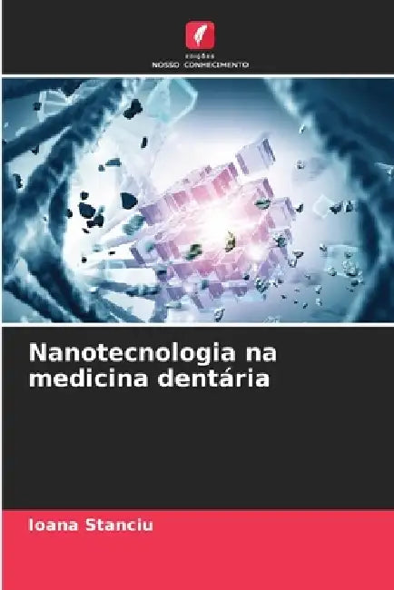 Nanotecnologia na medicina dentária by Ioana Stanciu