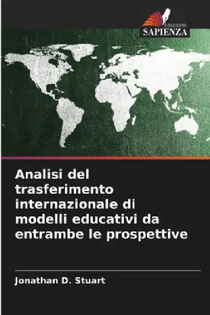 Analisi del trasferimento internazionale di modelli educativi da entrambe le prospettive by Jonathan D. Stuart