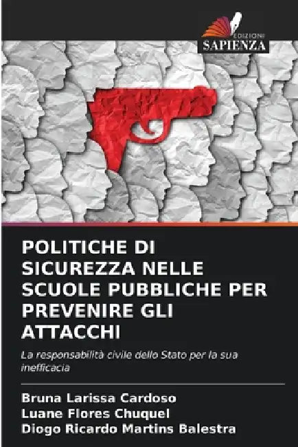 Politiche Di Sicurezza Nelle Scuole Pubbliche Per Prevenire Gli Attacchi by Bruna Larissa Cardoso, Luane Flores Chuquel, Diogo Ricardo Martins Balestra