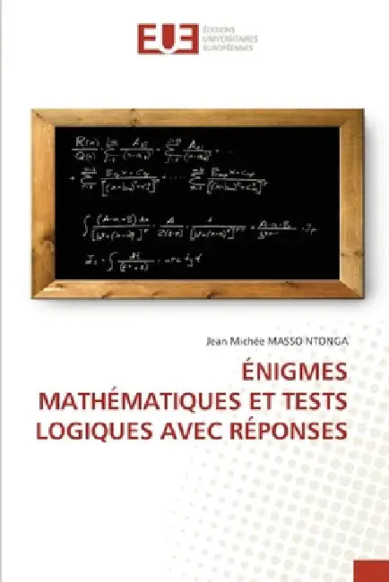 Énigmes Mathématiques Et Tests Logiques Avec Réponses by Jean Michée Masso Ntonga