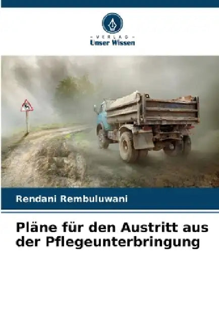 Pläne für den Austritt aus der Pflegeunterbringung by Rendani Rembuluwani